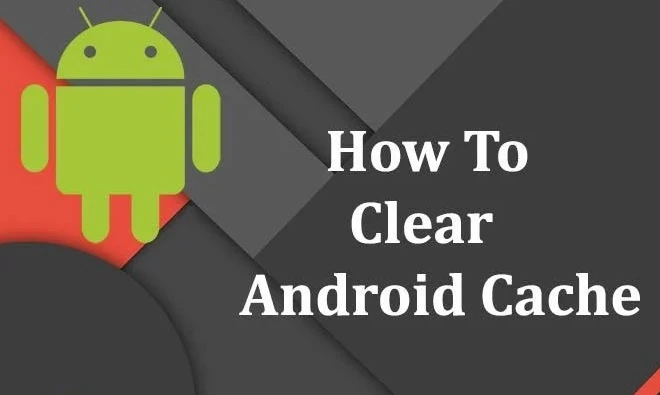 how to clear cache in android